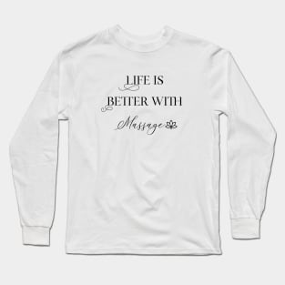 Life Is Better With Massage Long Sleeve T-Shirt